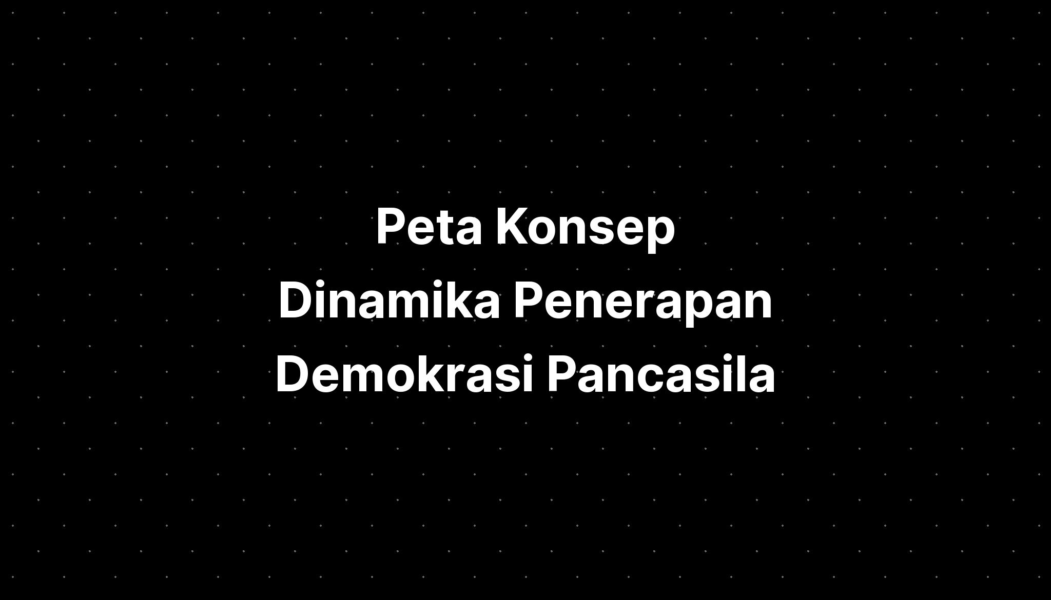 Peta Konsep Dinamika Penerapan Demokrasi Pancasila Imagesee